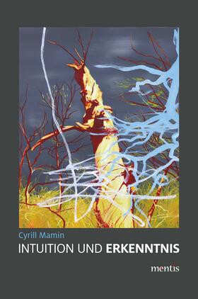 Cyrill Mamin: Intuition und Erkenntnis