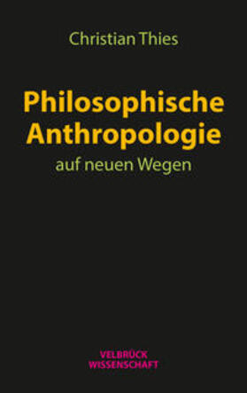 Thies, C: Philosophische Anthropologie auf neuen Wegen