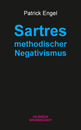 Sartres methodischer Negativismus