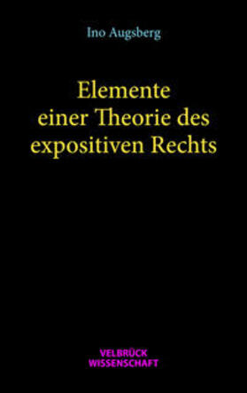 Augsberg, I: Elemente einer Theorie des expositiven Rechts