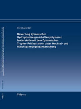 Bewertung dynamischer Hydrophobieeigenschaften polymerer Isolierstoffe mit dem Dynamischen Tropfen-Prüfverfahren unter Wechsel- und Gleichspannungsbeanspruchung