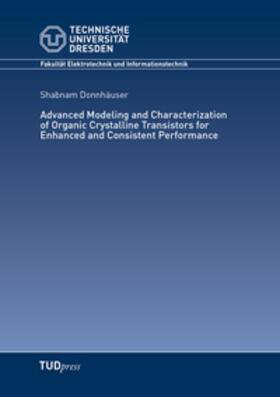 Advanced Modeling and Characterization of Organic Crystalline Transistors for Enhanced and Consistent Performance