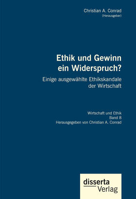 Ethik und Gewinn ein Widerspruch? Einige ausgewählte Ethikskandale der Wirtschaft