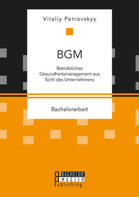 BGM: Betriebliches Gesundheitsmanagement aus Sicht des Unternehmens