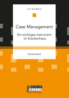 Case Management. Ein wichtiges Instrument im Krankenhaus