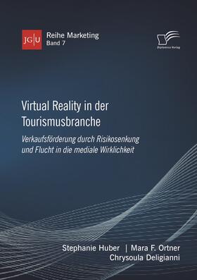 Virtual Reality in der Tourismusbranche. Verkaufsförderung durch Risikosenkung und Flucht in die mediale Wirklichkeit