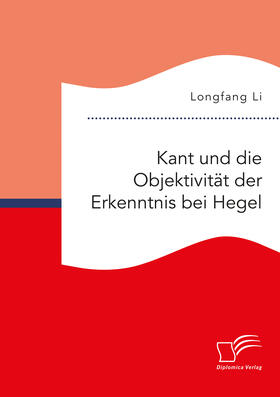 Kant und die Objektivität der Erkenntnis bei Hegel