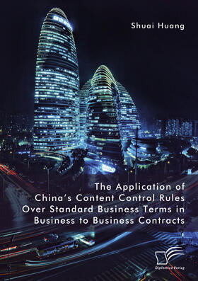 The Application of China¿s Content Control Rules Over Standard Business Terms in Business to Business Contracts