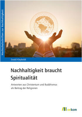 Kleyboldt, E: Nachhaltigkeit braucht Spiritualität