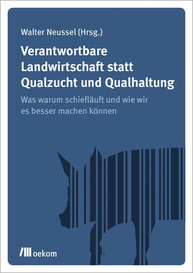 Verantwortbare Landwirtschaft statt Qualzucht und Qualhaltung