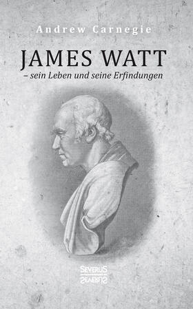 James Watt ¿ sein Leben und seine Erfindungen