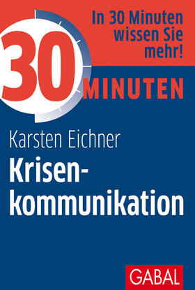 Eichner, K: 30 Minuten Krisenkommunikation
