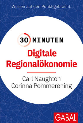 Naughton, C: 30 Minuten Digitale Regionalökonomie