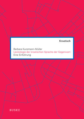 Kunzmann-Müller, B: Lexikologie der kroatischen Sprache der