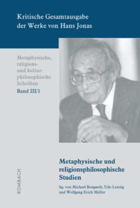 Kritische Gesamtausgabe der Werke von Hans Jonas –	Metaphysische, religions- und kulturphilosophische Schriften, Bd. III/1