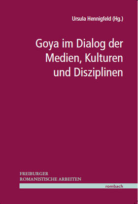 Goya im Dialog der Medien, Kulturen und Disziplinen