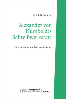 Alexander von Humboldts Schreibwerkstatt