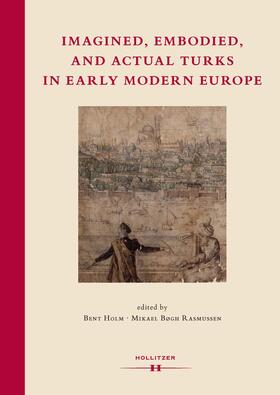 Holm, B: Imagined, Embodied and Actual Turks in Early Modern