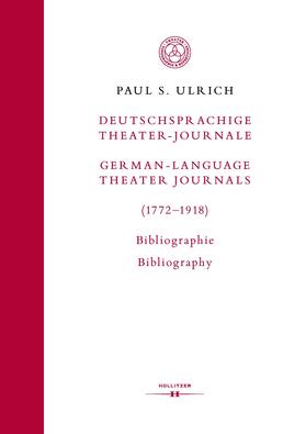 Deutschsprachige Theater-Journale / German-Language Theater Journals (1772-1918). Bibliographie / Bibliography