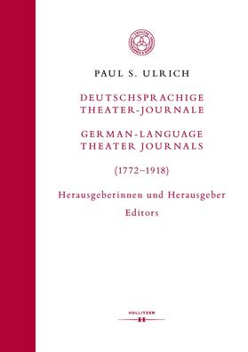 Deutschsprachige Theater-Journale / German-Language Theater Journals (1772-1918). Herausgeberinnen und Herausgeber / Editors