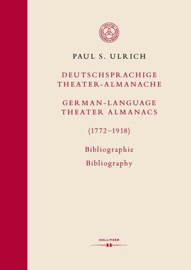 Deutschsprachige Theater-Almanache / German-language Theater Almanacs (1772–1918). Bibliographie / Bibliography