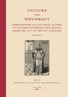 Culture and Diplomacy: Ambassadors as Cultural Actors in Ottoman-European Relations from the 16th to the 19th Century