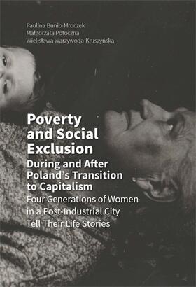 Poverty and Social Exclusion During and After Poland`s Transition to Capitalism -  Four Generations of Women in a Post&#8211