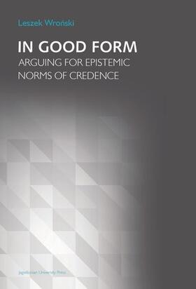 In Good Form - Arguing for Epistemic Norms of Credence