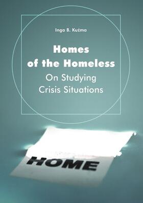 Kuzma, I: Homes of the Homeless - On Studying Crisis Situati