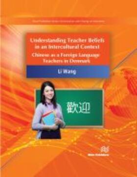 Understanding Teacher Beliefs in an Intercultural Context: Chinese as a Foreign Language Teacher in Denmark