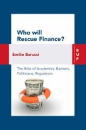 Who Will Rescue Finance?: The Role of the Academics, Bankers, Politicians, Regulators
