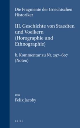 III. Geschichte Von Staedten Und Voelkern (Horographie Und Ethnographie), B. Kommentar Zu Nr. 297-607. (Noten)