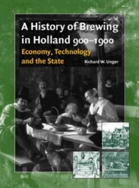 A History of Brewing in Holland, 900-1900: Economy, Technology and the State