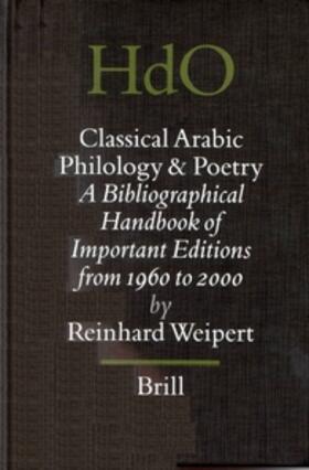 Classical Arabic Philology and Poetry: A Bibliographical Handbook of Important Editions from 1960 to 2000: Klassisch-Arabische Philologie Und Poesie: