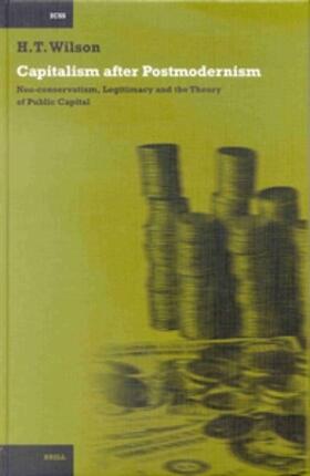 Capitalism After Postmodernism: Neo-Conservatism, Legitimacy and the Theory of Public Capital