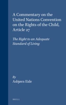 A Commentary on the United Nations Convention on the Rights of the Child, Article 27: The Right to an Adequate Standard of Living