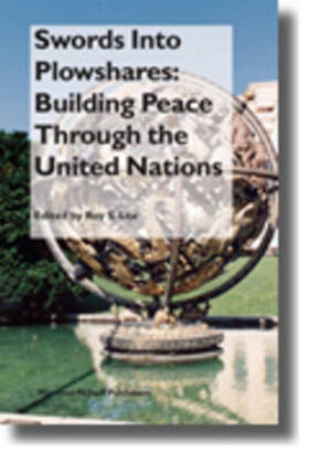 Swords Into Plowshares: Building Peace Through the United Nations