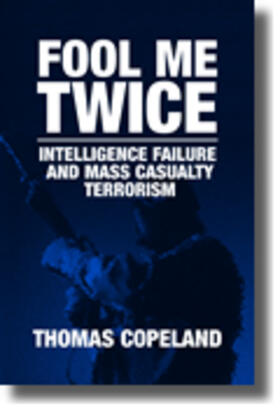 Fool Me Twice: Intelligence Failure and Mass Casualty Terrorism