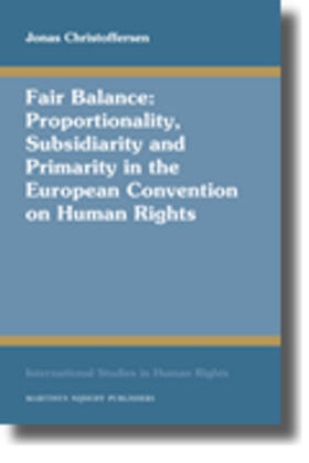 Fair Balance: Proportionality, Subsidiarity and Primarity in the European Convention on Human Rights