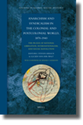 Anarchism and Syndicalism in the Colonial and Postcolonial World, 1870-1940