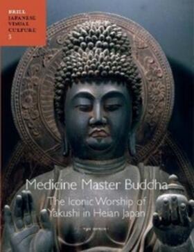 Medicine Master Buddha: The Iconic Worship of Yakushi in Heian Japan