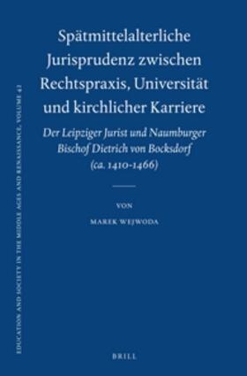 Spätmittelalterliche Jurisprudenz Zwischen Rechtspraxis, Universität Und Kirchlicher Karriere: Der Leipziger Jurist Und Naumburger Bischof Dietrich Vo