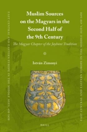 Muslim Sources on the Magyars in the Second Half of the 9th Century