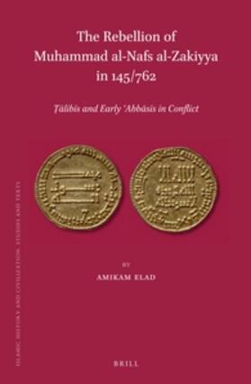 The Rebellion of Mu&#7717;ammad Al-Nafs Al-Zakiyya in 145/762