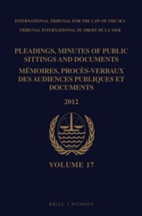 Pleadings, Minutes of Public Sittings and Documents / Mémoires, Procès-Verbaux Des Audiences Publiques Et Documents, Volume 17 (2012) - (2 Vol. Set)