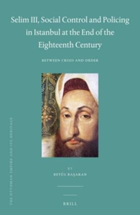 Selim III, Social Control and Policing in Istanbul at the End of the Eighteenth Century