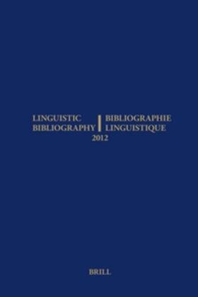 Linguistic Bibliography for the Year 2012 / / Bibliographie Linguistique de l'Année 2012: And Supplement for Previous Years / Et Complement Des Années
