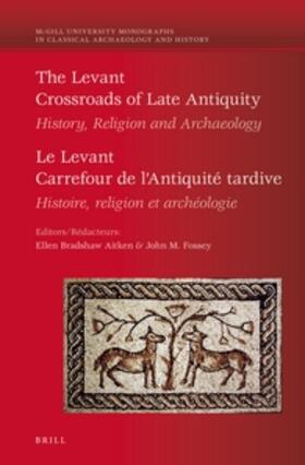 The Levant: Crossroads of Late Antiquity / Le Levant: Carrefour de l'Antiquité Tardive