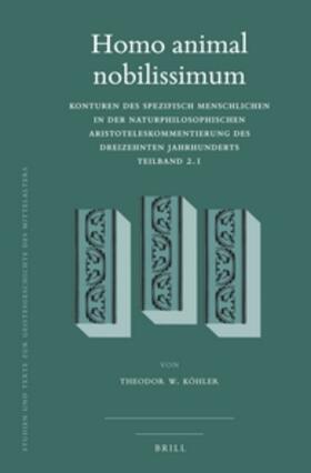 Homo Animal Nobilissimum (2 Vols): Konturen Des Spezifisch Menschlichen in Der Naturphilosophischen Aristoteleskommentierung Des Dreizehnten Jahrhunde