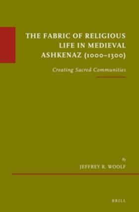 The Fabric of Religious Life in Medieval Ashkenaz (1000-1300)